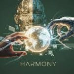 A conceptual digital image showing a human hand and a robotic hand reaching toward a glowing globe, with a digital human head made of circuitry in the background and the word "HARMONY" at the bottom